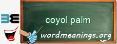 WordMeaning blackboard for coyol palm